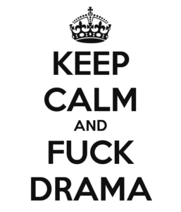 keep-calm-and-fuck-drama-2