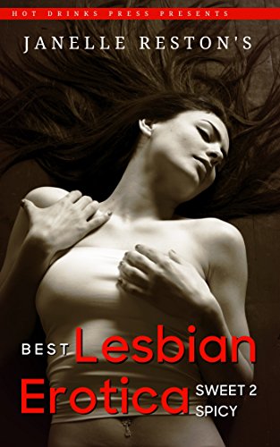 313px x 500px - New Release Review: Best Lesbian Erotica: From Sweet to Spicy by Janelle  Reston - Love Bytes Reviews
