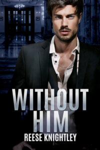 WITHOUT HIM BY REESE KNIGHTLY
