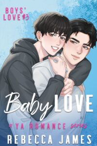 BABY LOVE (BOYS’ LOVE #3) BY REBECCA JAMES