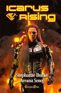 ICARUS RISING BY STEPHANIE BURKE & AREANA SENOJ